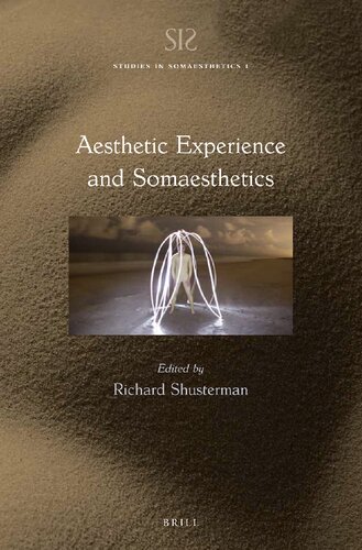 Aesthetic Experience And Somaesthetics Richard Shusterman Editor