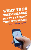 What To Do When College Is Not The Best Time Of Your Life David Leibow