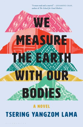 We Measure The Earth With Our Bodies Tsering Yangzom Lama
