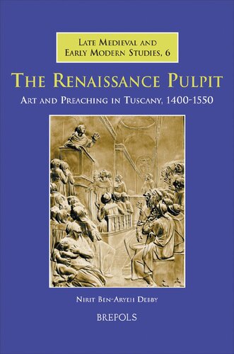 The Renaissance Pulpit Art And Preaching In Tuscany 14001550 Nirit Benaryeh Debby