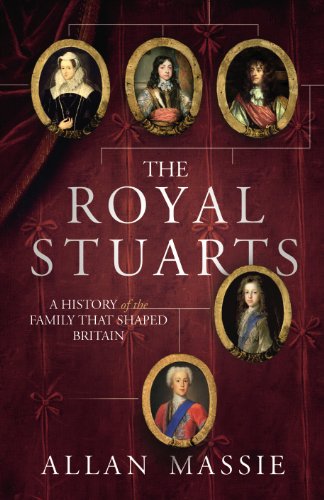 The Royal Stuarts A History Of The Family That Shaped Britain 1st Edition Allan Massie
