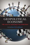 Geopolitical Economy The South Korean Fta Strategy Jonathan Krieckhaus