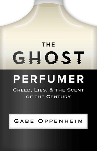 The Ghost Perfumer Creed Lies The Scent Of The Century Gabe Oppenheim