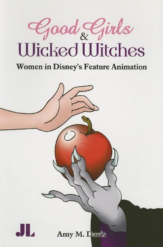 Good Girls And Wicked Witches Changing Representations Of Women In Disneys Feature Animation 19372001 Amy M Davis