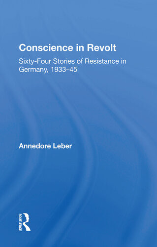 Conscience In Revolt Sixtyfour Stories Of Resistance In Germany 193345 Annedore Leber