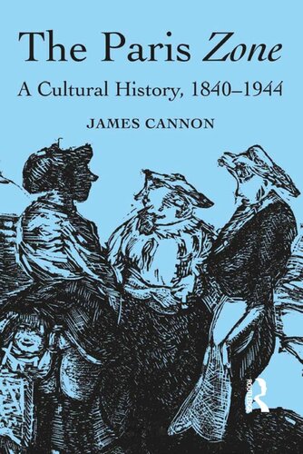 The Paris Zone A Cultural History 18401944 James Cannon