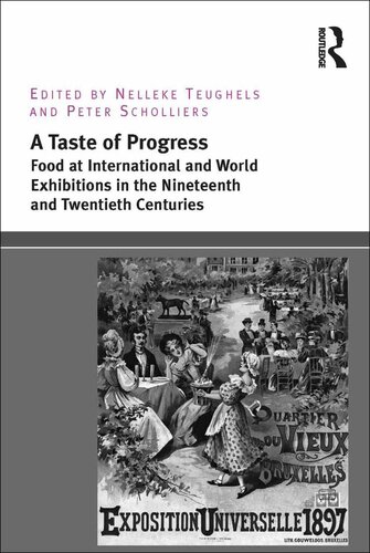 A Taste Of Progress Food At International And World Exhibitions In The Nineteenth And Twentieth Centuries Peter Sholliers
