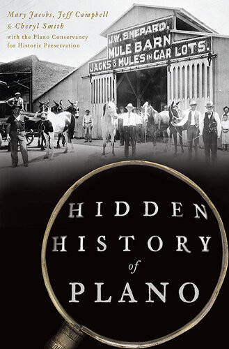 Hidden History Of Plano Mary Jacobs Jeff Campbell Cheryl Smith The Plano Conservancy For Historic Preservation
