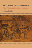 The Allegheny Frontier West Virginia Beginnings 17301830 1st Edition Otis K Rice Jr