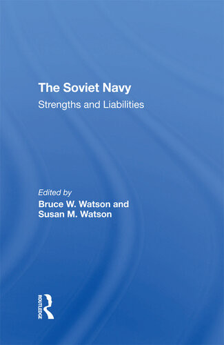 The Soviet Navy Strengths And Liabilities Bruce W Watson Susan M Watson Editors