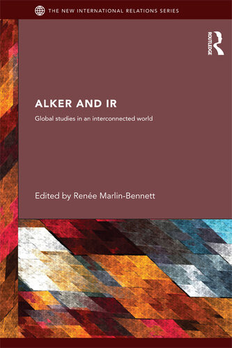 Alker And Ir Global Studies In An Interconnected World Rene Marlinbennett Editor
