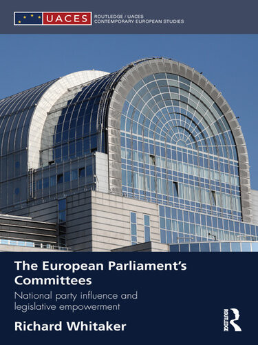 The European Parliaments Committees National Party Influence And Legislative Empowerment Richard Whitaker