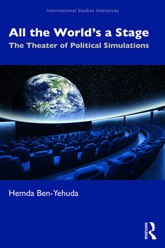 All The Worlds A Stage The Theater Of Political Simulations Hemda Benyehuda