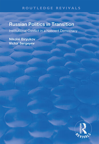 Russian Politics In Transition Institutional Conflict In A Nascent Democracy Nikolai Biryukov