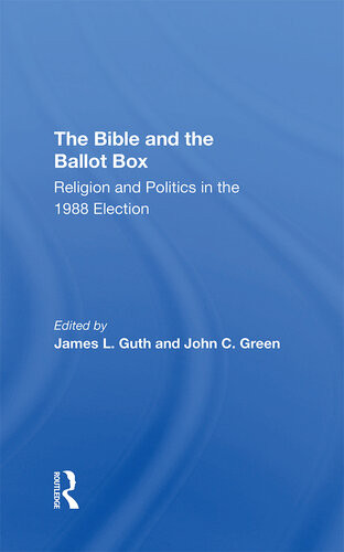 The Bible And The Ballot Box Religion And Politics In The 1988 Election James L Guth John Clifford Green
