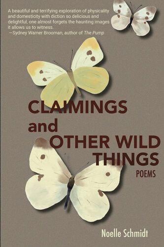 Claimings And Other Wild Things Noelle Schmidt