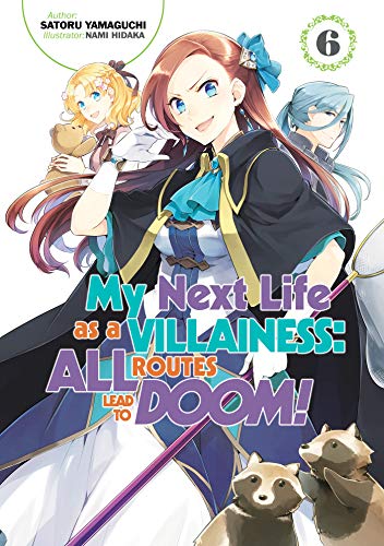 My Next Life As A Villainess All Routes Lead To Doom Volume 6 Light Novel Satoru Yamaguchi