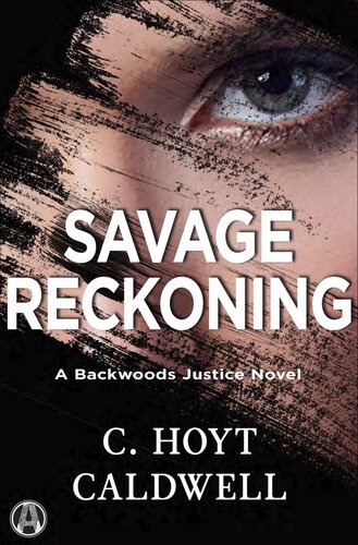 Savage Reckoning A Backwoods Justice Novel C Hoyt Caldwell