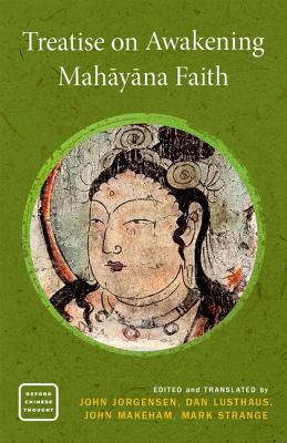 Treatise On Awakening Mahāyāna Faith John Jorgensen Dan Lusthaus John Makeham Mark Strange Editors Translators