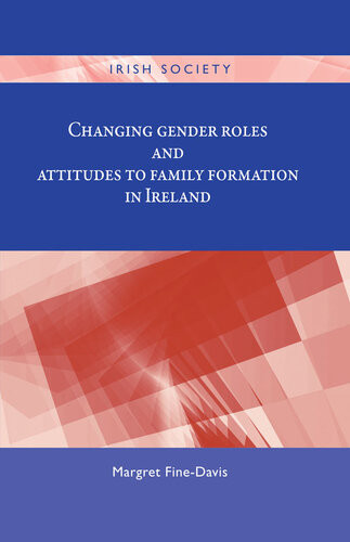 Changing Gender Roles And Attitudes To Family Formation In Ireland Margret Finedavis