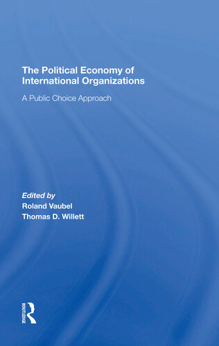 The Political Economy Of International Organizations A Public Choice Approach Roland Vaubel Thomas D Willett Editors