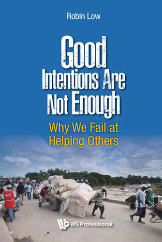 Good Intentions Are Not Enough Why We Fail At Helping Others Boon Peng Robin Low