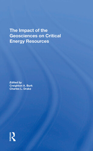 The Impact Of The Geosciences On Critical Energy Resources James Burk