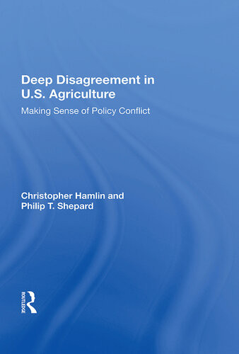 Deep Disagreement In Us Agriculture Making Sense Of Policy Conflict Christopher Hamlin Philip T Shepard