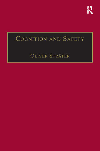 Cognition And Safety An Integrated Approach To Systems Design And Assessment Oliver Strater