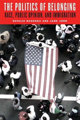 The Politics Of Belonging Race Public Opinion And Immigration Natalie Masuoka Jane Junn