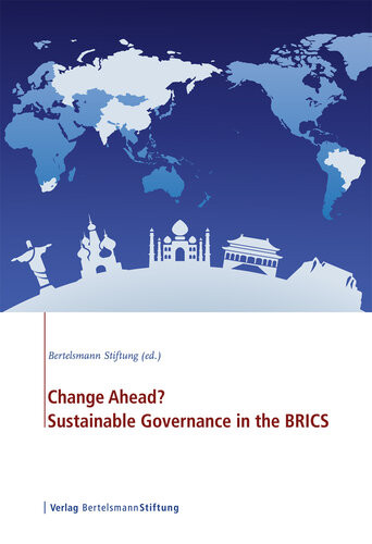 Change Ahead Sustainable Governance In The Brics Bertelsmann Stiftung