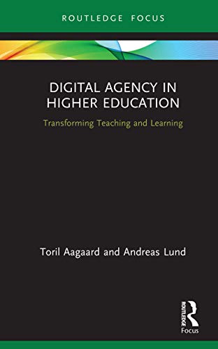 Digital Agency In Higher Education Transforming Teaching And Learning 1st Edition Toril Aagaard
