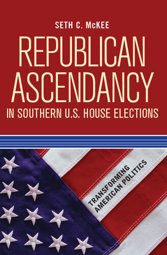 Republican Ascendancy In Southern Us House Elections Seth C Mckee