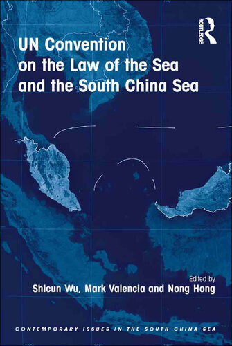 Un Convention On The Law Of The Sea And The South China Sea 1st Edition Shicun Wu Mark Valencia Nong Hong