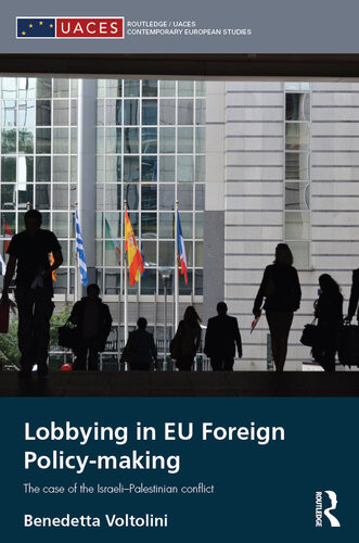 Lobbying In Eu Foreign Policymaking The Case Of The Israelipalestinian Conflict Benedetta Voltolini