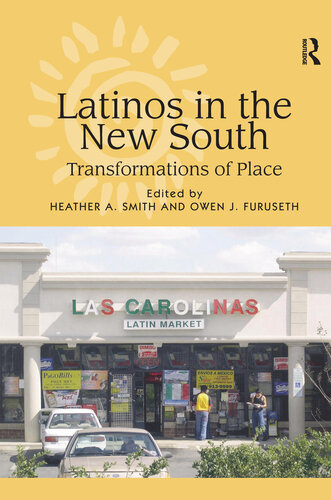 Latinos In The New South Transformations Of Place Heather A Smith Owen J Furuseth