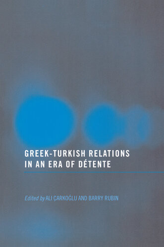 Greekturkish Relations In An Era Of Detente Ali Arkolu Barry Rubin Barry M Rubin