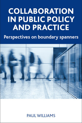 Collaboration In Public Policy And Practice Perspectives On Boundary Spanners Paul Williams