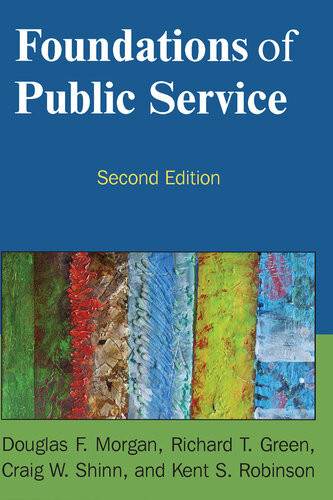 Foundations Of Public Service 2nd Edition Douglas F Morgan Richard Green Craig W Shinn