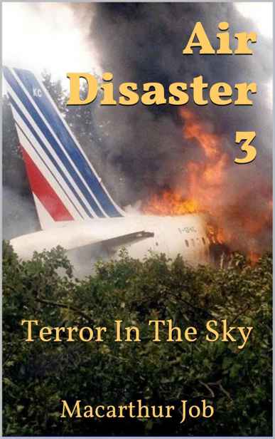 Air Disaster 3 Terror In The Sky Macarthur Job