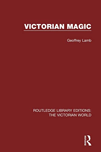 Victorian Magic Routledge Library Editions The Victorian World 1st Edition Geoffrey Lamb
