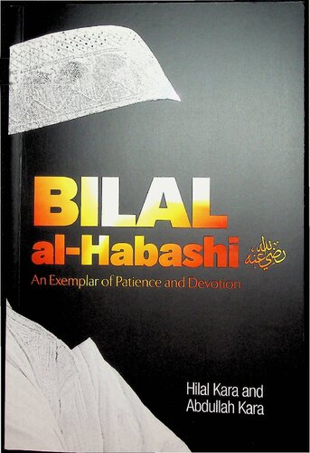 Bilal Alhabashi An Exemplar Of Patience And Devotion 1st Edition Hilal Kara Abdullah Kara