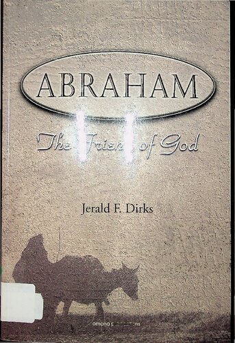 Abraham The Friend Of God 1st Edition Jerald F Dirks
