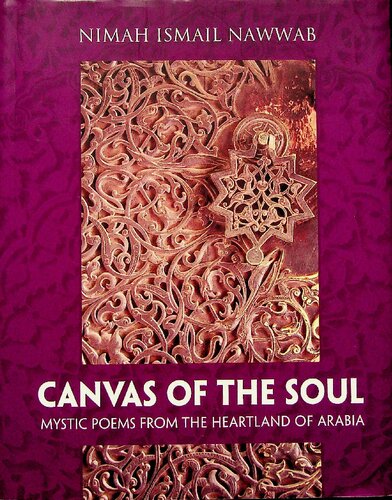 Canvas Of The Soul Mystic Poems From The Heartland Of Arabia 1st Edition Nimah Ismail Nawwab