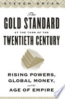 The Gold Standard At The Turn Of The Twentieth Century Rising Powers Global Money And The Age Of Empire Steven Bryan