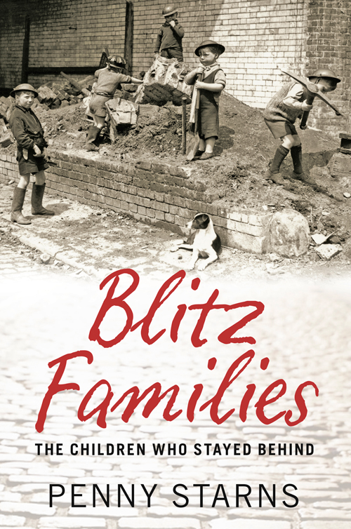 Blitz Families The Children Who Stayed Behind Penny Starns