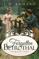 Forgotten Betrothal A Variation Of Jane Austens Pride And Prejudice L M Romano