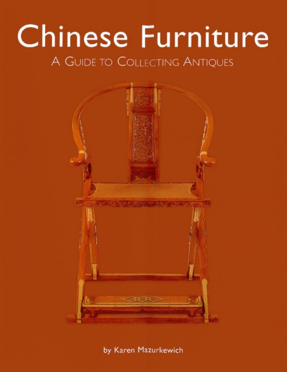 Chinese Furniture A Guide To Collecting Antiques Karen Mazurkewich