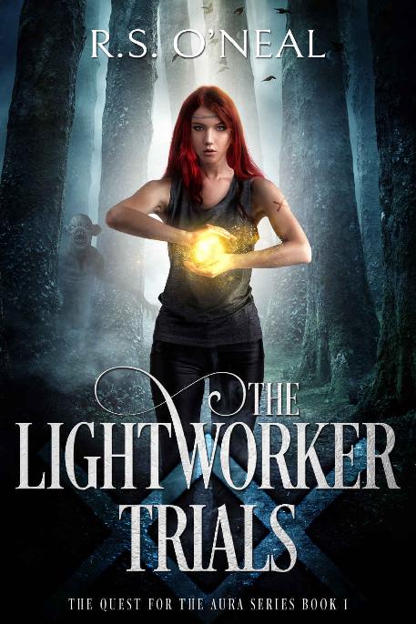 The Lightworker Trials The Quest For The Aura Book 1 Rs Oneal