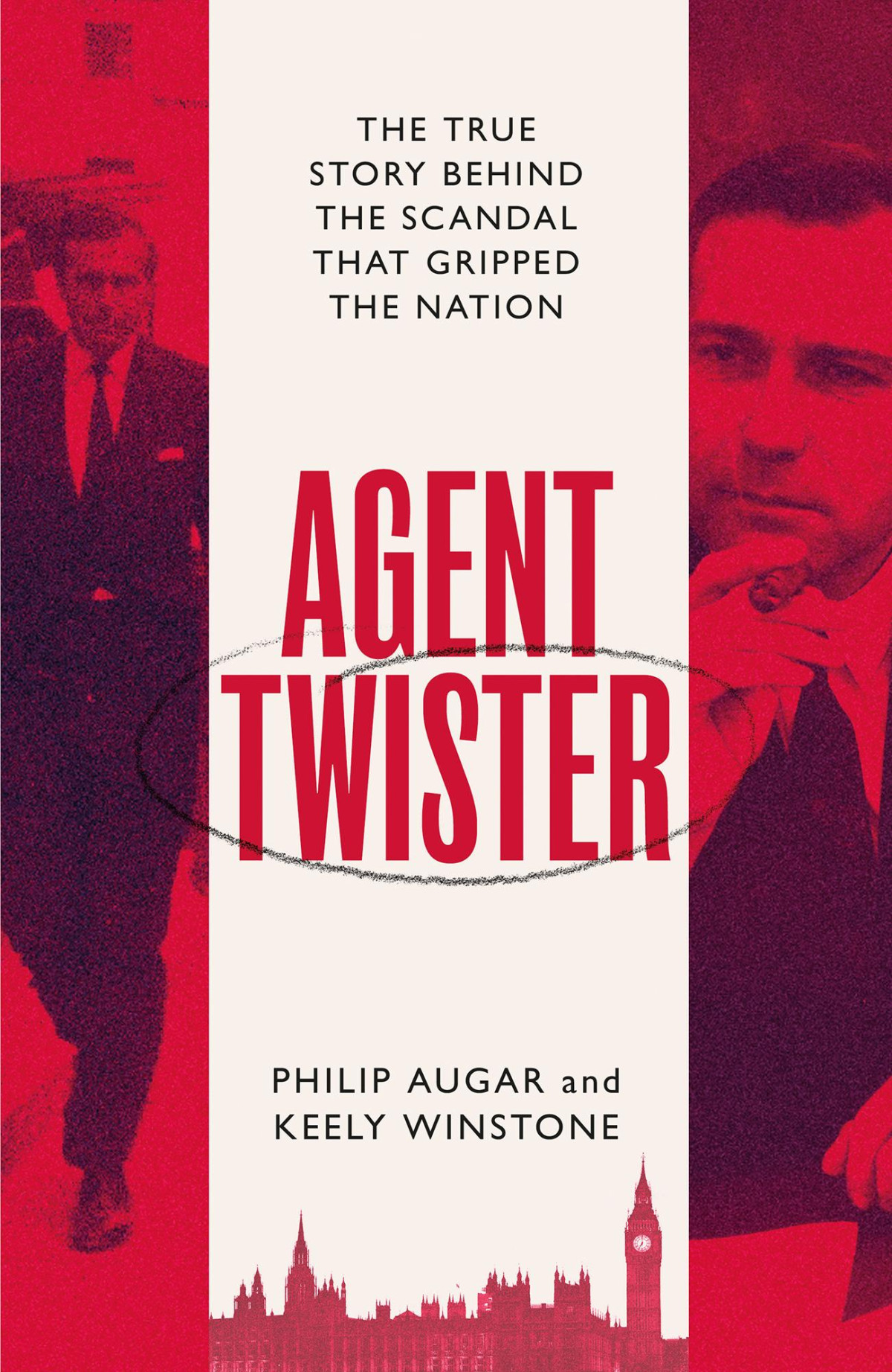 Agent Twister The True Story Behind The Scandal That Gripped The Nation Philip Augar Keely Winstone
